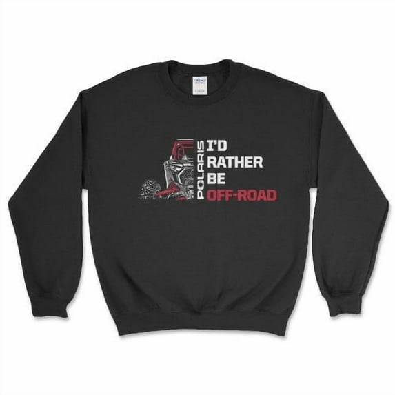 Polaris RZR - I'd Rather Be Off Road Sweatshirt