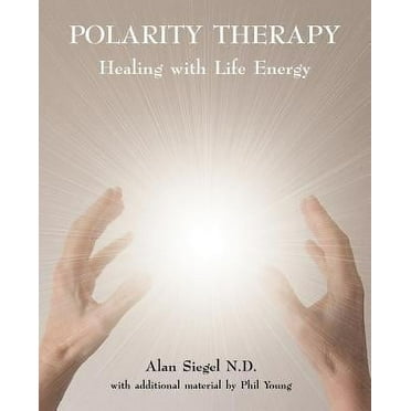 Polarity Therapy - Healing with Life Energy (Paperback)