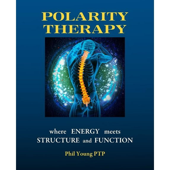 Polarity Therapy - where Energy meets Structure and Function, (Paperback)