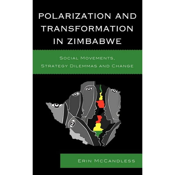 Polarization and Transformation in Zimbabwe: Social Movements, Strategy Dilemmas and Change, (Hardcover)