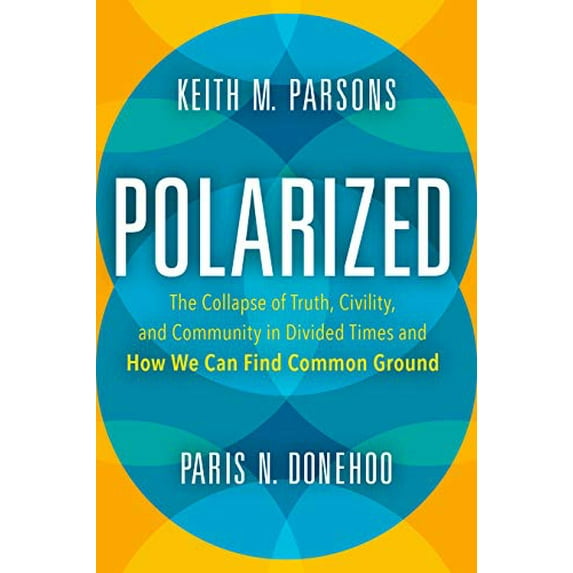 Pre-Owned Polarized: The Collapse of Truth, Civility, and Community in Divided Times and How We Can Find Common Ground Paperback