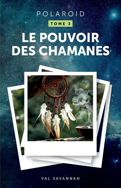 Polaroid - Tome 3, Le Pouvoir des chamanes, (Paperback)