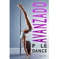 thumbnail image 1 of Baile de Tubo Pole Dance Avanzado: Para Fitness y DiversiÃ³n, Book 3, (Paperback), 1 of 1