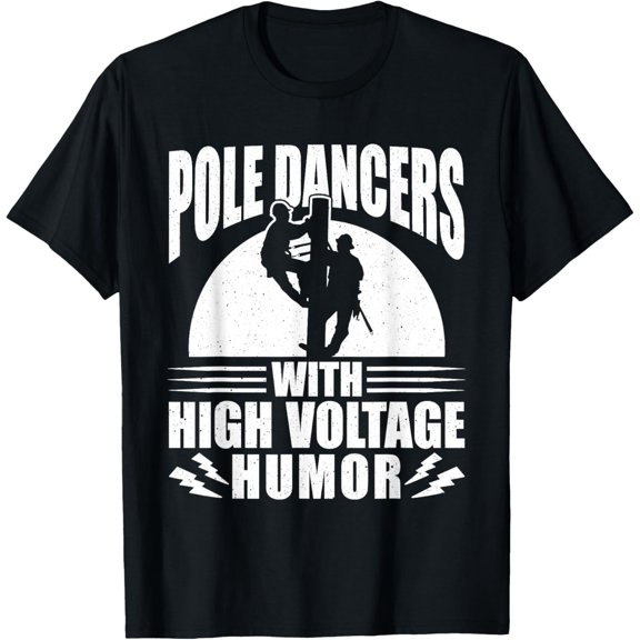 Pole Dancers With High Voltage Humor Tower Climber T-Shirt