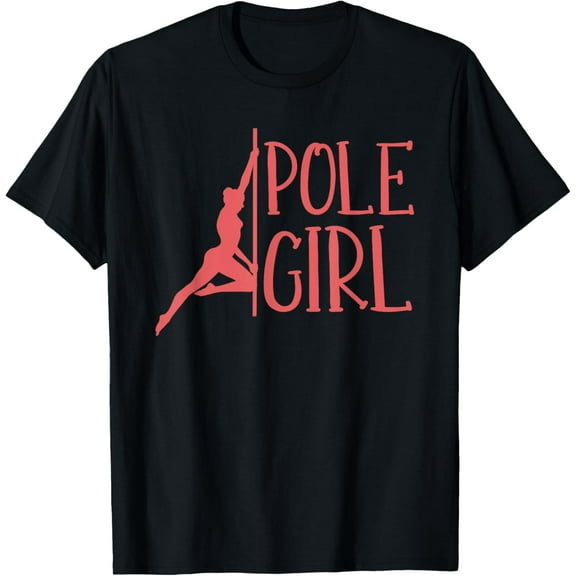 Pole Dancing - Funny Pole Girl Fitness Pole Dance T-Shirt