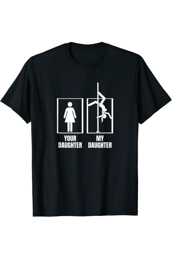 Pole Dancing Your Daughter My Daughter Mom Pole Dance T-Shirt Size S-5XL