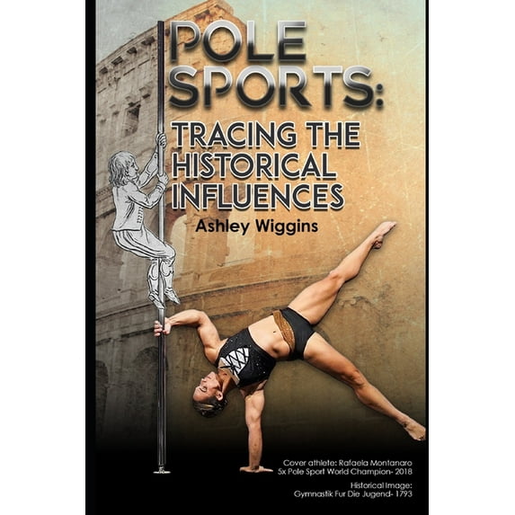 Pole Sports: Tracing the Historical Influences (Paperback) by Ashley Wiggins