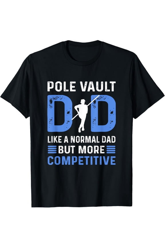 Pole Vault Dad. Pole Jumping Father. Pole Vault T-Shirt