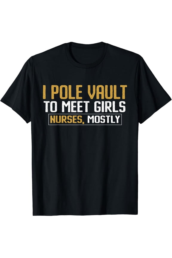 Pole Vault To Meet Nurses Pole Vaulting Apparel T-Shirt