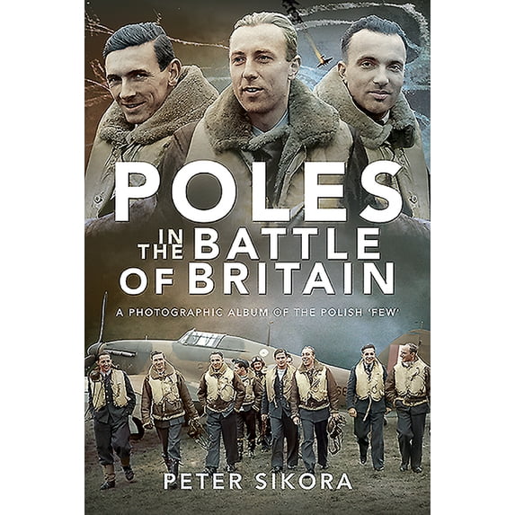 Poles in the Battle of Britain: A Photographic Album of the Polish 'Few' (Hardcover)