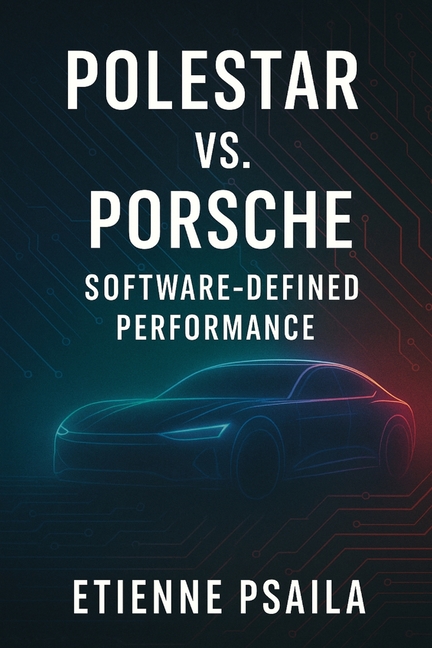 Polestar vs. Porsche: Software-Defined Performance, (Paperback)