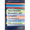 thumbnail image 1 of Police Brutality, Misconduct, and Corruption: Criminological Explanations and Policy Implications, (Paperback), 1 of 1