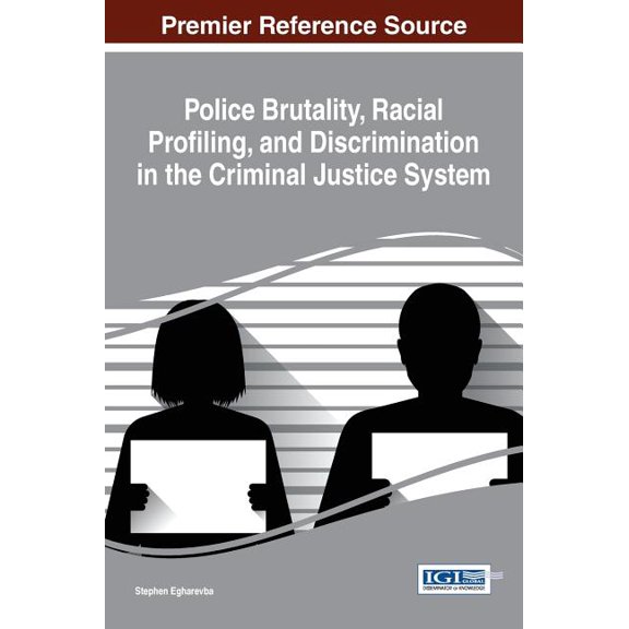 Police Brutality, Racial Profiling, and Discrimination in the Criminal Justice System, (Hardcover)