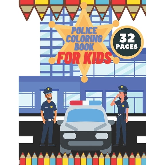 Police Coloring Book For Kids: Toddlers, Boys, Girls, Illustrations With Officers, Cars, Helicopter, buildings And More (Paperback)