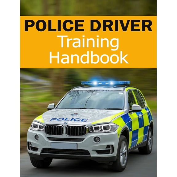 Police Driver Training Handbook - Police Driving Manual, (Paperback)