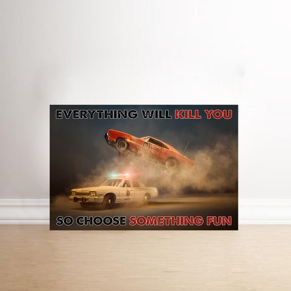 Police Everything Will Kill You So Choose Something Fun Poster 11 x 17 Inch Poster