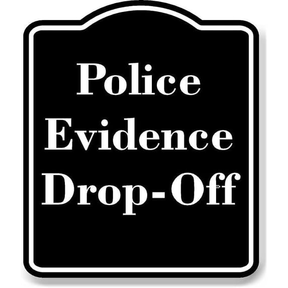 Police Evidence Drop-Off BLACK Aluminum Composite Sign 15''x18''