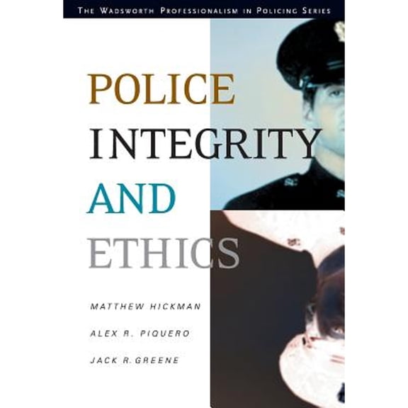 Police Integrity and Ethics (Paperback) by Matthew J Hickman, Alex R Piquero, Jack R Greene