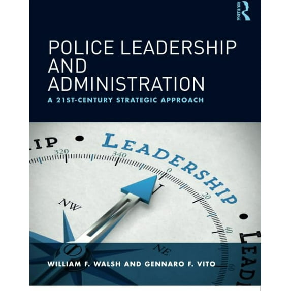 Pre-Owned Police Leadership and Administration: A 21st-Century Strategic Approach (Paperback) 0815373015 9780815373018
