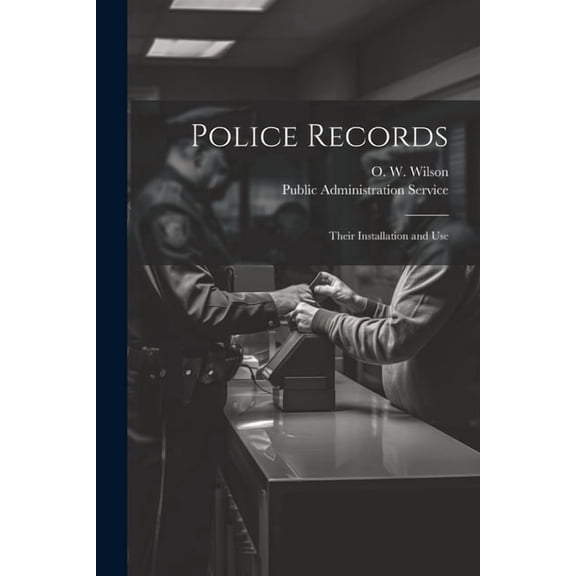 Police Records: Their Installation and Use (Paperback)