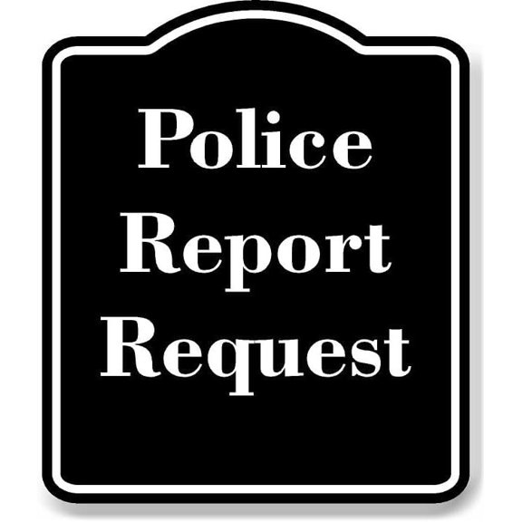 Police Report Request BLACK Aluminum Composite Sign 8.5''x10''