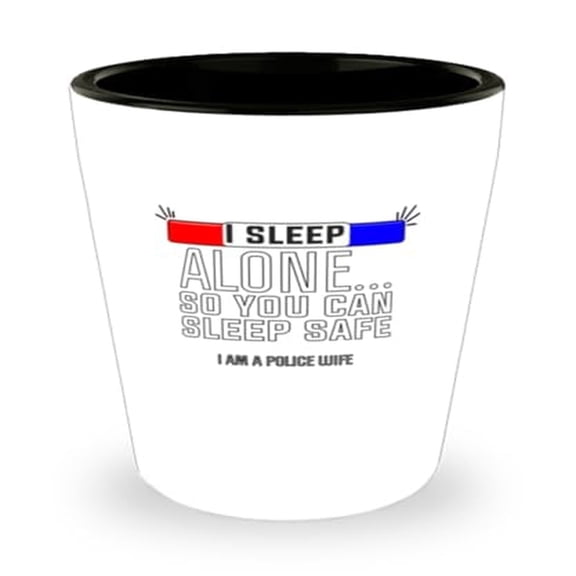 Police Shot Glass, I Sleep Alone...So You Can Sleep Safe, Cop Wife, Law Enforcement Gift, Mini Glassware, 1.5oz Cup