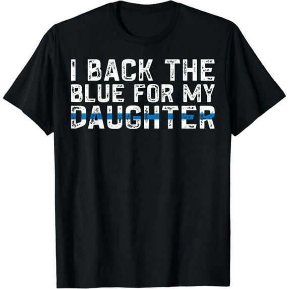 Police Supporter I Back The Blue For My Daughter Blue Line T-Shirt
