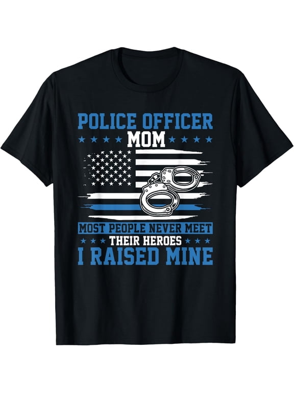 Police Supporter I Raised My Hero Police Officer Mom T-Shirt