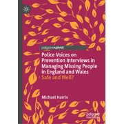Police Voices on Prevention Interviews in Managing Missing People in England and Wales Safe and Well?, Hardcover