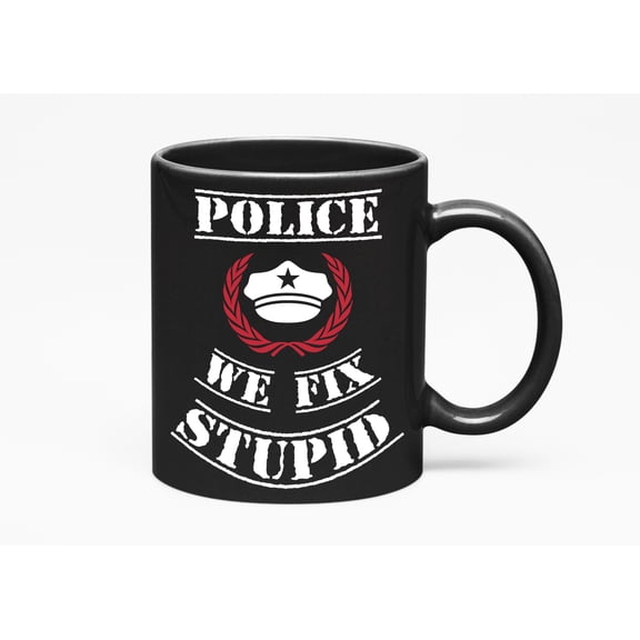 Police, We Fix Stupid or Office Decor, Officer & Cop, Black 11oz Ceramic Mug