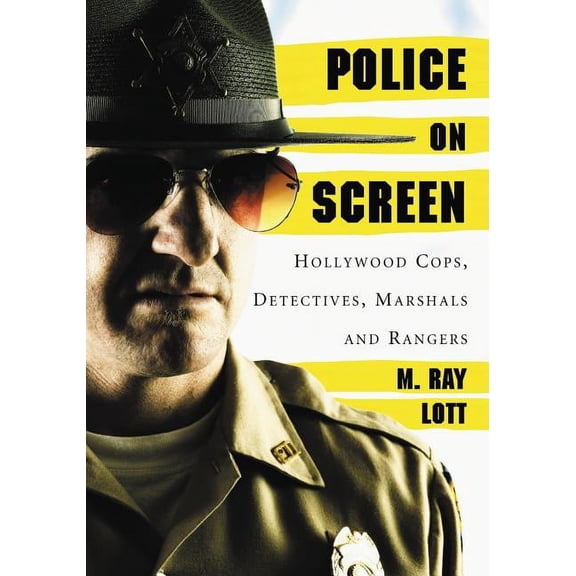 Police on Screen: Hollywood Cops, Detectives, Marshals and Rangers, (Paperback)