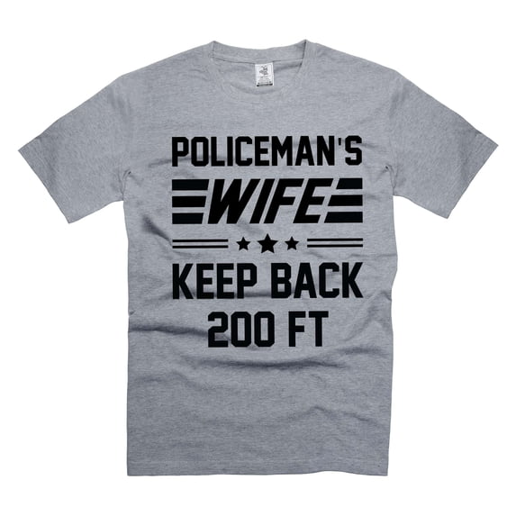 Policeman's Wife Shirt Keep Back 200FT Shirt Police Officer's Wife Shirts Police Shirts for Her Wife (Small Grey)