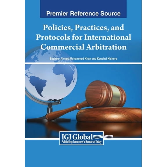 Policies, Practices, and Protocols for International Commercial Arbitration, (Paperback)
