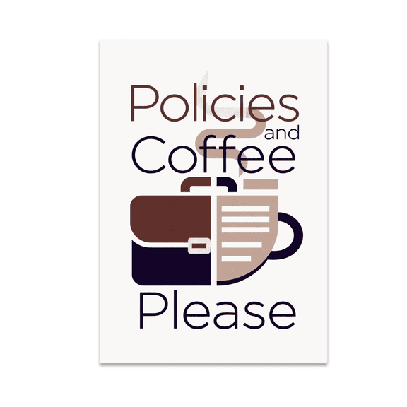 Policies and Coffee Please - Insurance Agent Humor - 13x19 Poster Print