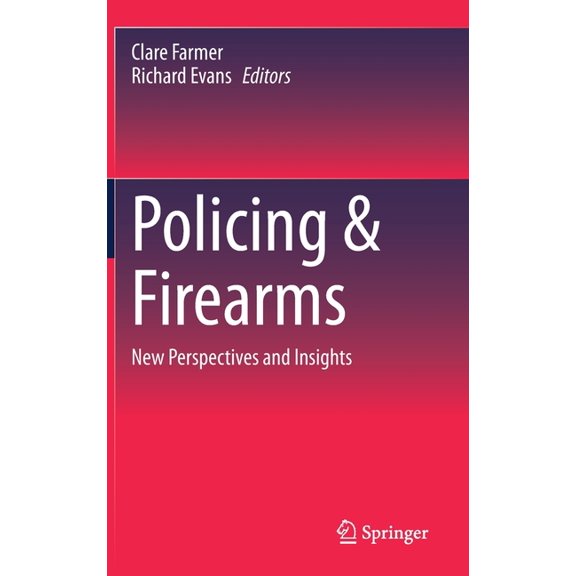 Policing & Firearms: New Perspectives and Insights, (Hardcover)