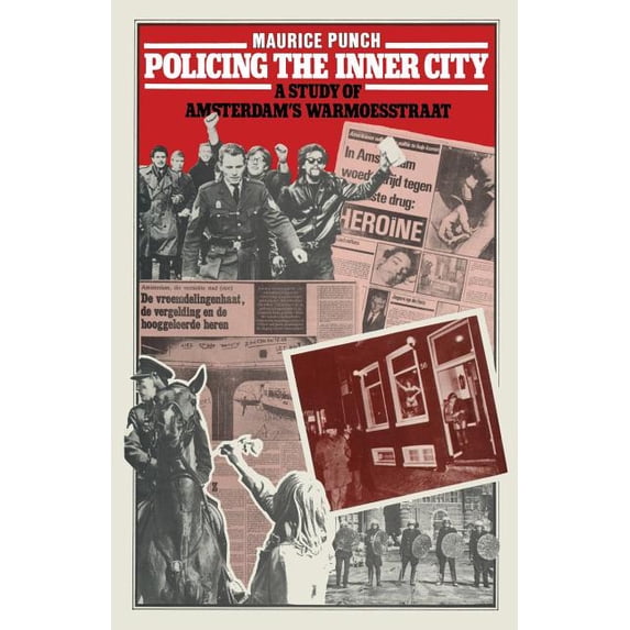 Policing the Inner City: A Study of Amsterdam's Warmoesstraat, (Paperback)