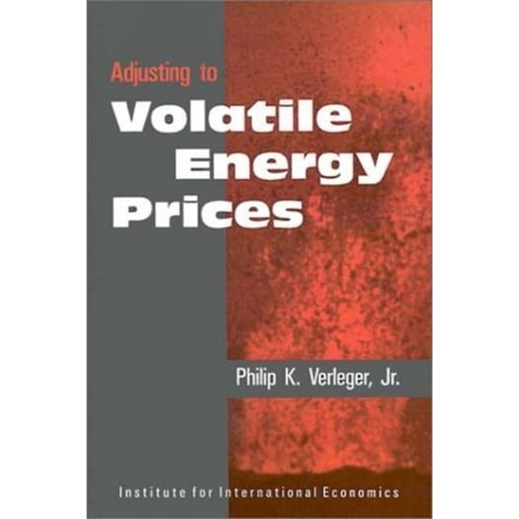 Policy Analyses in International Economi Adjusting to Volatile Energy Prices, Book 39, (Paperback)