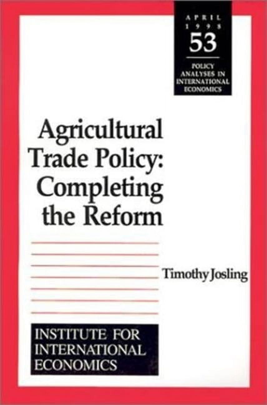 Policy Analyses in International Economics: Agricultural Trade Policy: Completing the Reform (Paperback)
