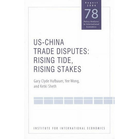 Policy Analyses in International Economics: Us-China Trade Dispute: Rising Tide, Rising Stakes (Paperback)