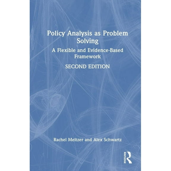 Policy Analysis as Problem Solving: A Flexible and Evidence-Based Framework, (Hardcover)
