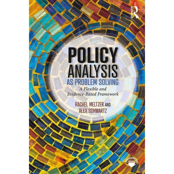 Policy Analysis as Problem Solving: A Flexible and Evidence-Based Framework, (Paperback)