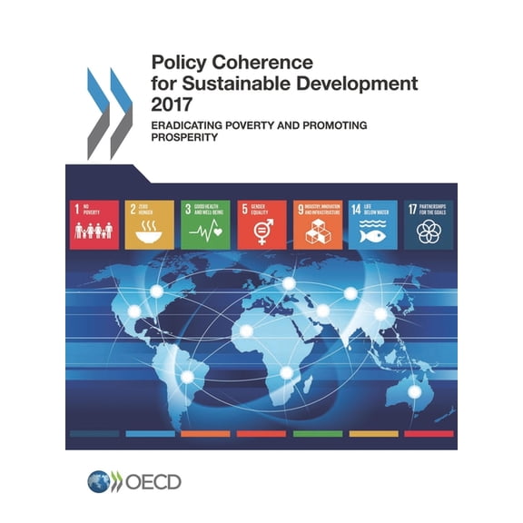 Policy Coherence for Sustainable Development 2017: Eradicating Poverty and Promoting Prosperity, (Paperback)
