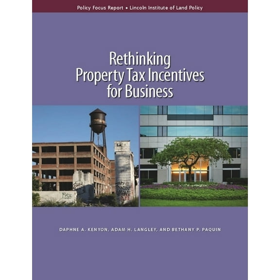 Policy Focus Reports Rethinking Property Tax Incentives for Business, (Paperback)