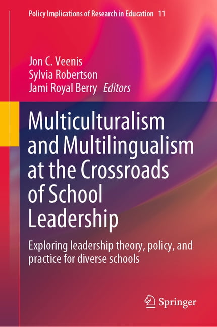 Policy Implications of Research in Educa Multiculturalism and Multilingualism at the Crossroads of School Leadership: Exploring Leadership Theory, Policy, and Pr, Book 11, (Hardcover)