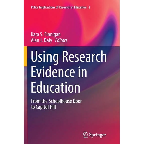 Policy Implications of Research in Educa Using Research Evidence in Education: From the Schoolhouse Door to Capitol Hill, Book 2, (Paperback)