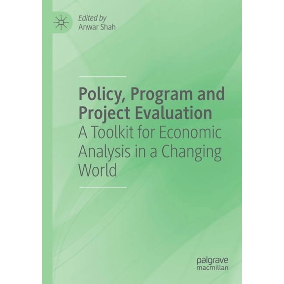 Policy, Program and Project Evaluation: A Toolkit for Economic Analysis in a Changing World, (Paperback)