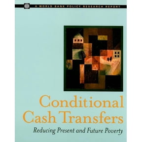 Policy Research Reports: Conditional Cash Transfers : Reducing Present and Future Poverty (Paperback)
