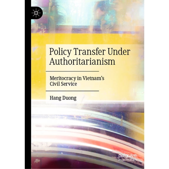 Policy Transfer Under Authoritarianism: Meritocracy in Vietnam's Civil Service, (Hardcover)