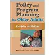 Pre-Owned Policy and Program Planning for Older Adults: Realities and Visions (Hardcover) 0826129447 9780826129444