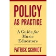 thumbnail image 1 of Policy as Practice: A Guide for Music Educators, (Paperback), 1 of 1